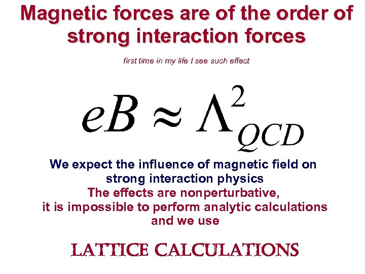 Magnetic forces are of the order of strong interaction forces first time in my
