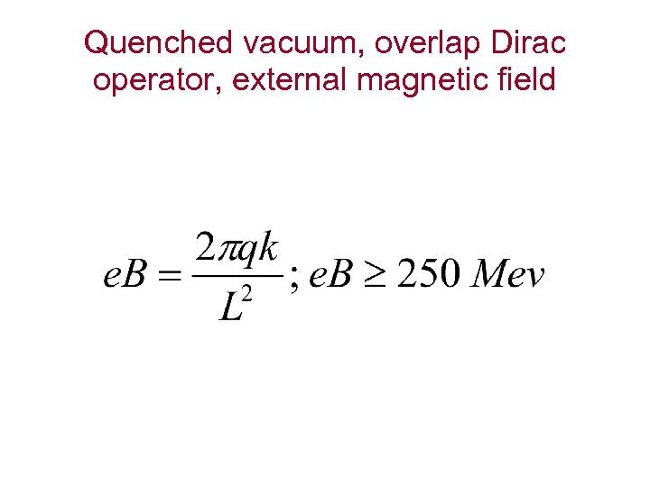 Quenched vacuum, overlap Dirac operator, external magnetic field 