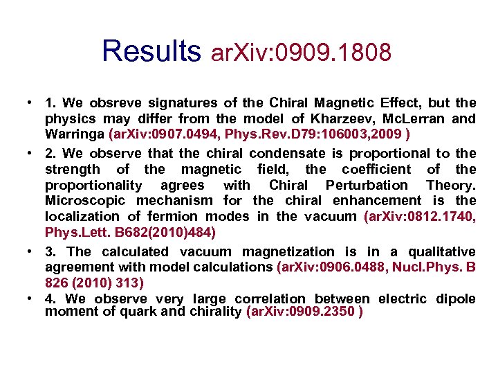 Results ar. Xiv: 0909. 1808 • 1. We obsreve signatures of the Chiral Magnetic