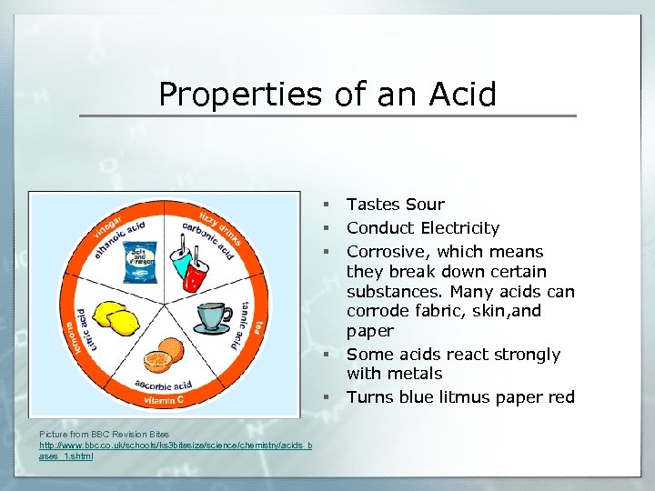 Properties of an Acid § § § Picture from BBC Revision Bites http: //www.