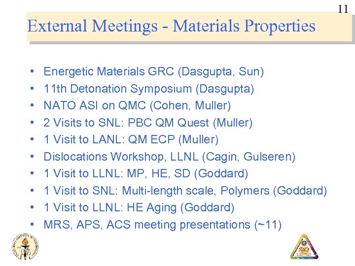 11 External Meetings - Materials Properties • • • Energetic Materials GRC (Dasgupta, Sun)