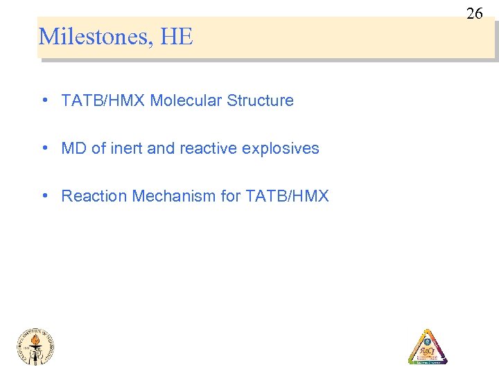 26 Milestones, HE • TATB/HMX Molecular Structure • MD of inert and reactive explosives