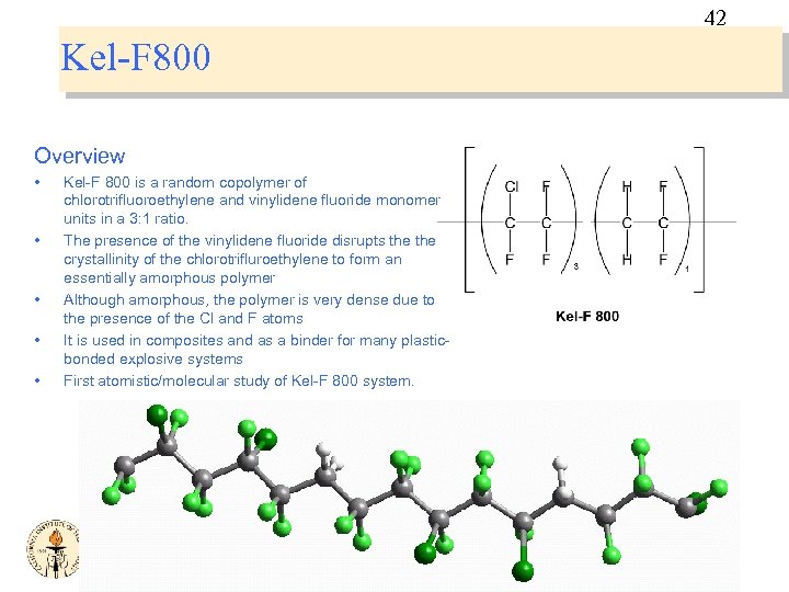 42 Kel-F 800 Overview • • • Kel-F 800 is a random copolymer of