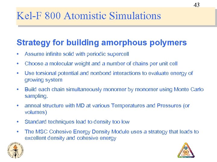 43 Kel-F 800 Atomistic Simulations Strategy for building amorphous polymers • Assume infinite solid