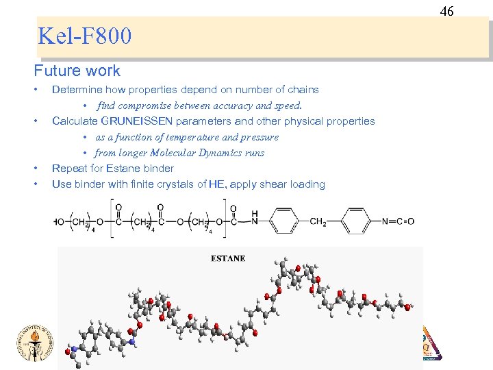 46 Kel-F 800 Future work • • Determine how properties depend on number of