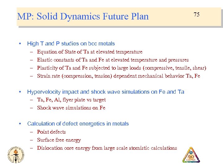 MP: Solid Dynamics Future Plan 75 • High T and P studies on bcc