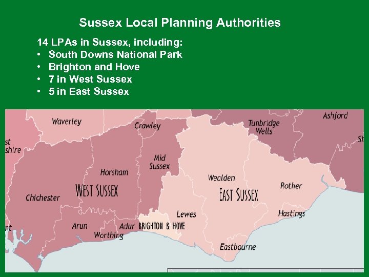 Sussex Local Planning Authorities 14 LPAs in Sussex, including: • South Downs National Park