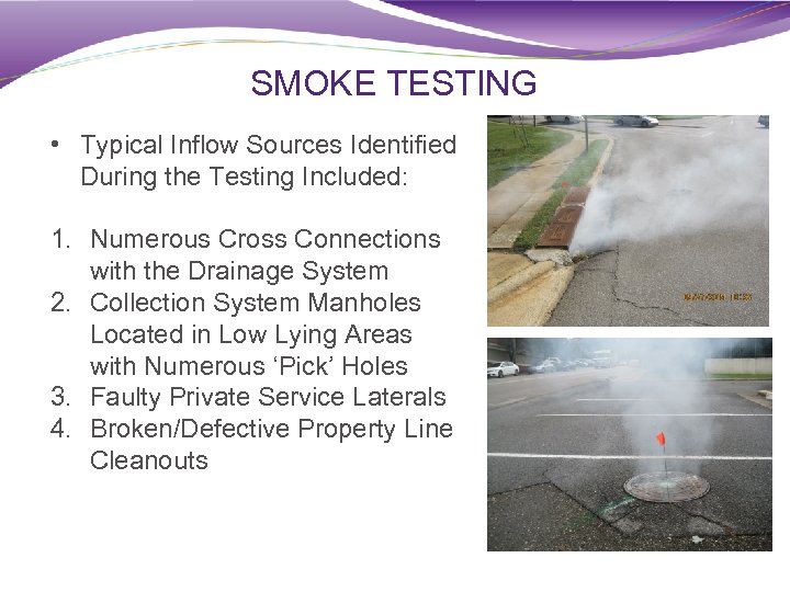 SMOKE TESTING • Typical Inflow Sources Identified During the Testing Included: 1. Numerous Cross