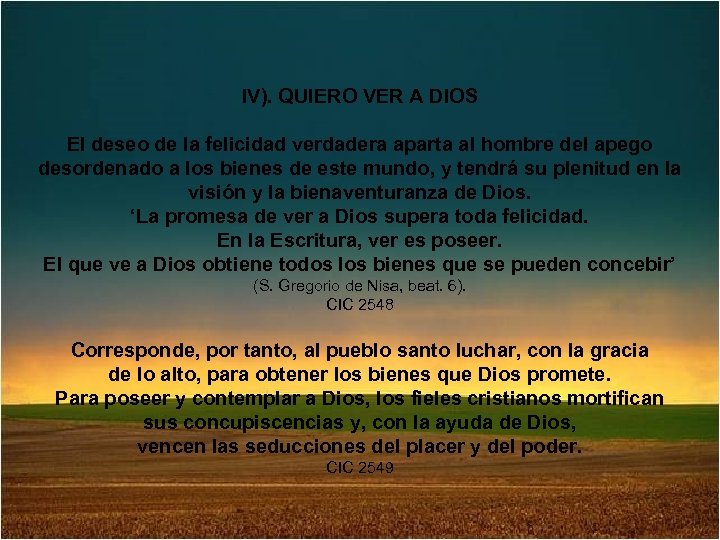 IV). QUIERO VER A DIOS El deseo de la felicidad verdadera aparta al hombre