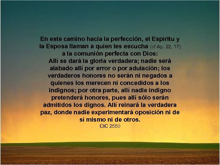 En este camino hacia la perfección, el Espíritu y la Esposa llaman a quien