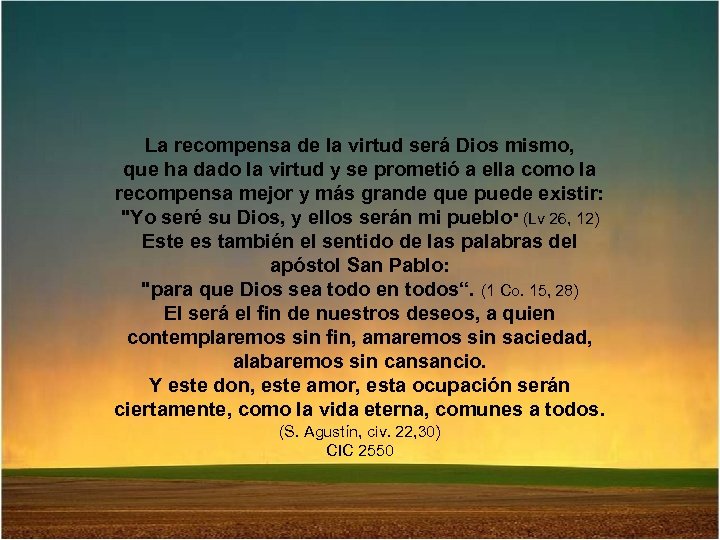 La recompensa de la virtud será Dios mismo, que ha dado la virtud y