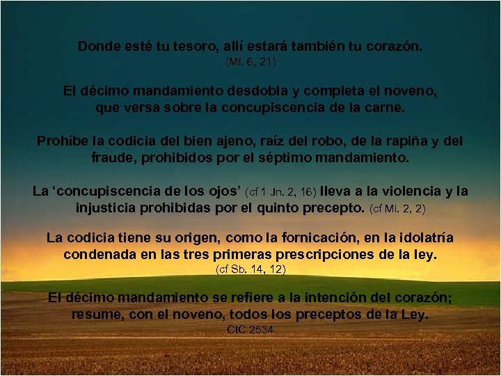 Donde esté tu tesoro, allí estará también tu corazón. (Mt. 6, 21) El décimo