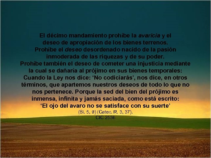 El décimo mandamiento prohíbe la avaricia y el deseo de apropiación de los bienes