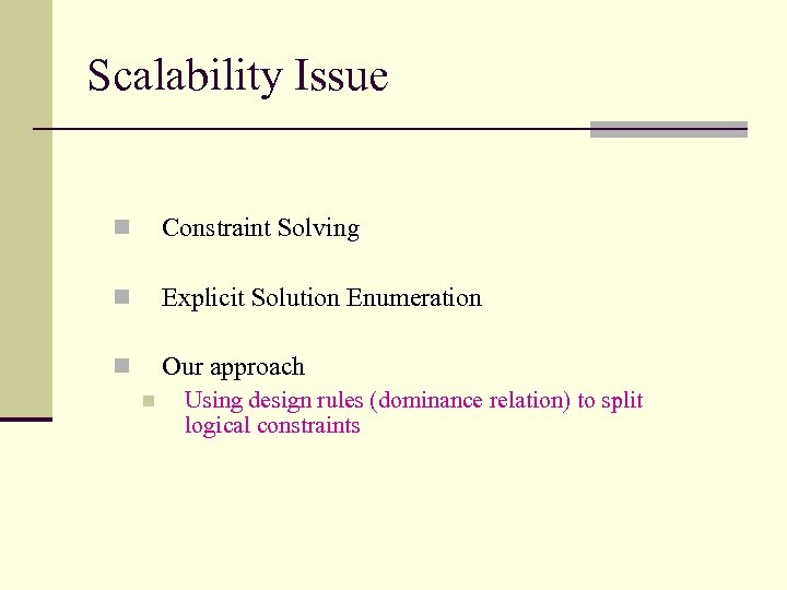 Scalability Issue n Constraint Solving n Explicit Solution Enumeration n Our approach n Using