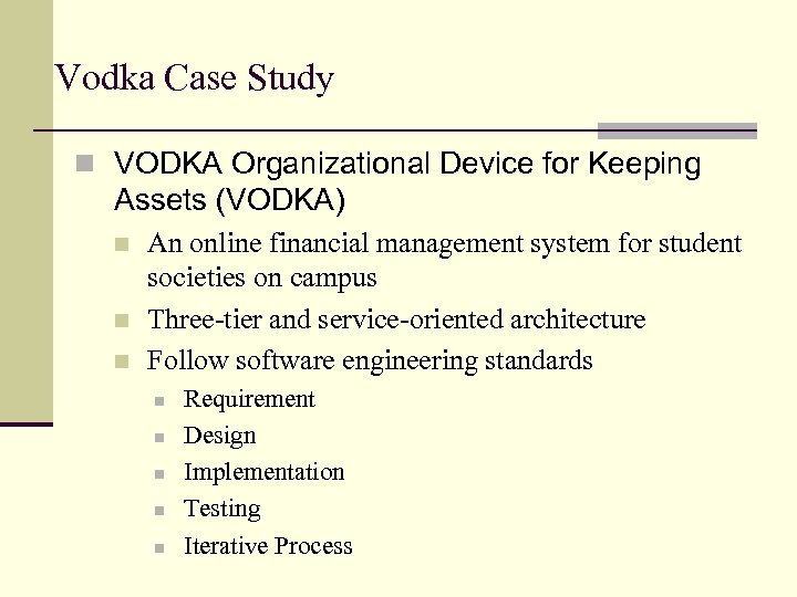 Vodka Case Study n VODKA Organizational Device for Keeping Assets (VODKA) n n n