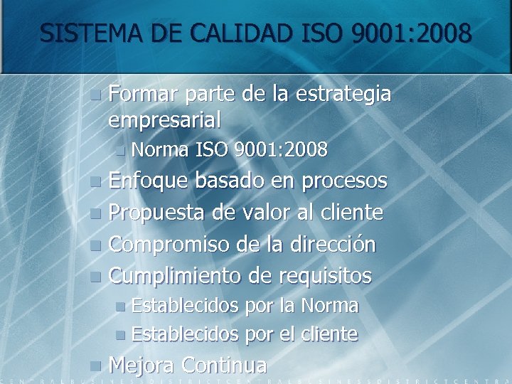 SISTEMA DE CALIDAD ISO 9001: 2008 n Formar parte de la estrategia empresarial n