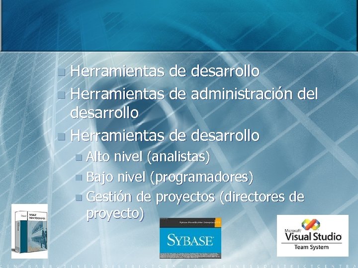 Herramientas de desarrollo n Herramientas de administración del desarrollo n Herramientas de desarrollo n