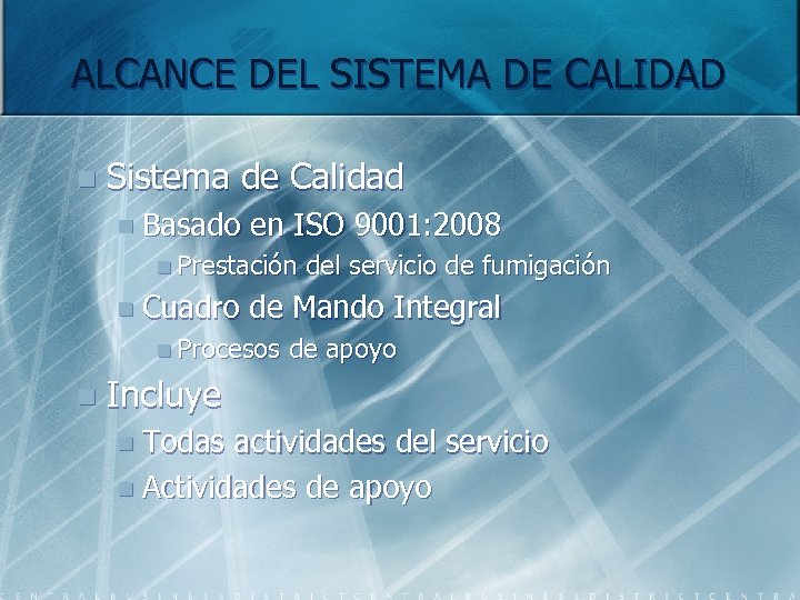 ALCANCE DEL SISTEMA DE CALIDAD n Sistema de Calidad n Basado en ISO 9001: