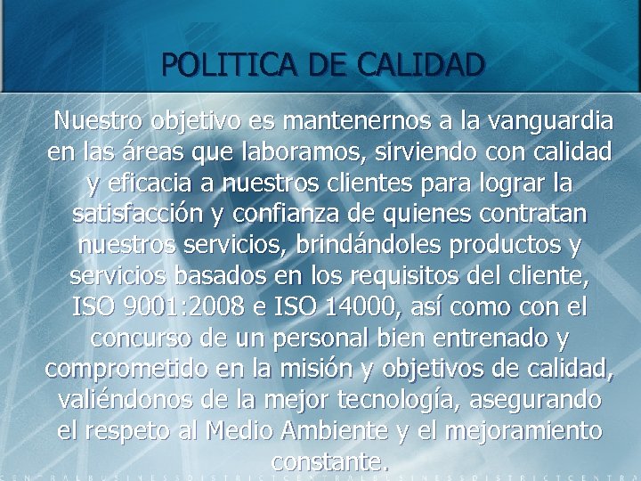 POLITICA DE CALIDAD Nuestro objetivo es mantenernos a la vanguardia en las áreas que