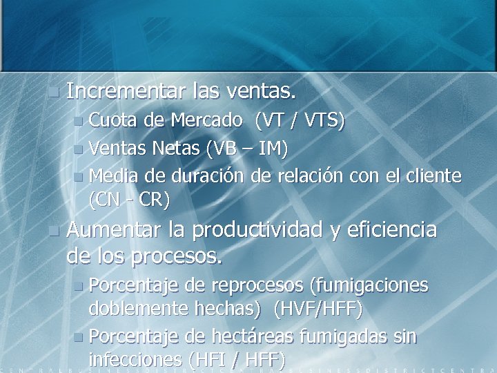 n Incrementar las ventas. n Cuota de Mercado (VT / VTS) n Ventas Netas