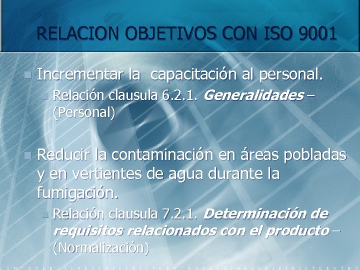 RELACION OBJETIVOS CON ISO 9001 n Incrementar la capacitación al personal. clausula 6. 2.