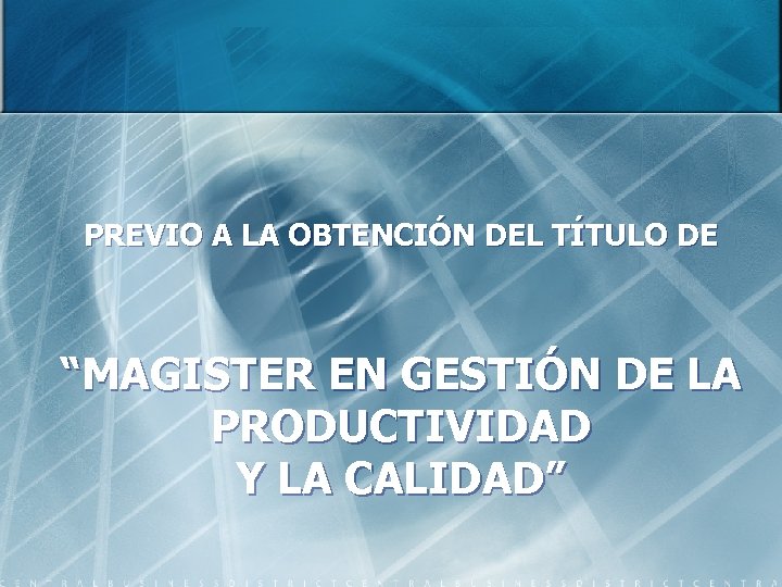 PREVIO A LA OBTENCIÓN DEL TÍTULO DE “MAGISTER EN GESTIÓN DE LA PRODUCTIVIDAD Y