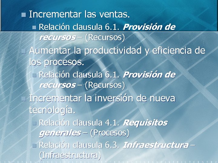 n Incrementar las ventas. clausula 6. 1. Provisión de recursos – (Recursos) n Relación
