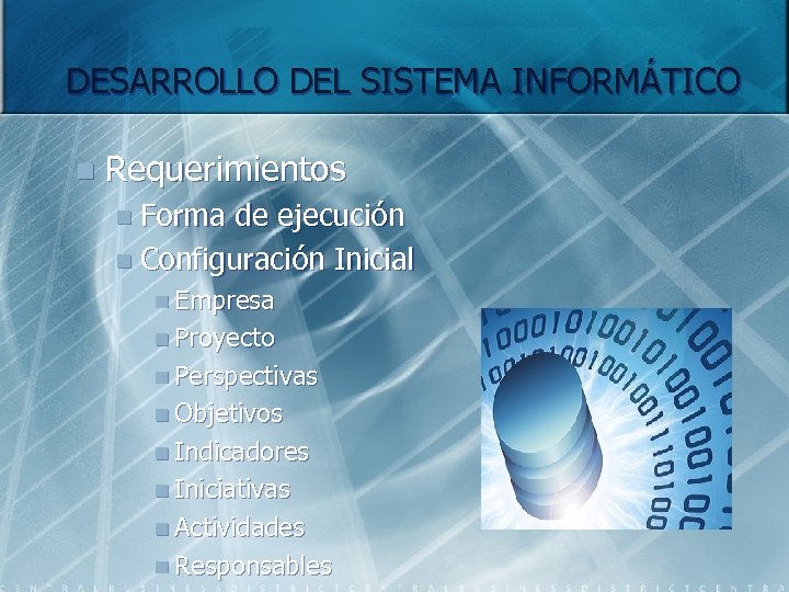 DESARROLLO DEL SISTEMA INFORMÁTICO n Requerimientos n Forma de ejecución n Configuración Inicial n