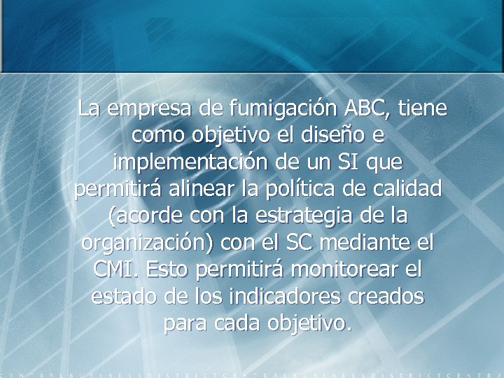 La empresa de fumigación ABC, tiene como objetivo el diseño e implementación de un