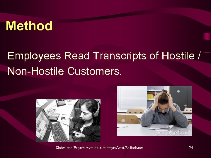 Method Employees Read Transcripts of Hostile / Non-Hostile Customers. Slides and Papers Available at
