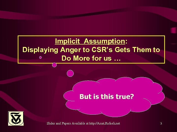 Implicit Assumption: Displaying Anger to CSR’s Gets Them to Do More for us …