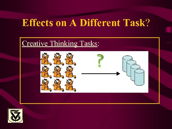 Effects on A Different Task? Creative Thinking Tasks: 