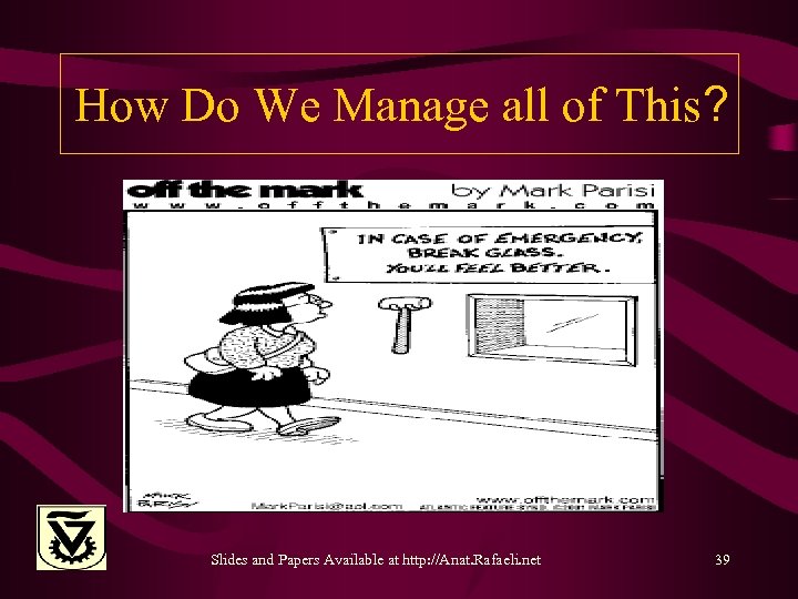 How Do We Manage all of This? Slides and Papers Available at http: //Anat.