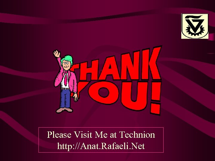 Please Visit Me at Technion http: //Anat. Rafaeli. Net 