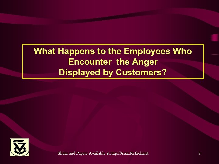 What Happens to the Employees Who Encounter the Anger Displayed by Customers? Slides and