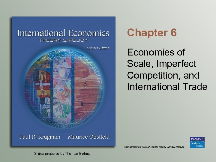 Chapter 6 Economies of Scale, Imperfect Competition, and International Trade Slides prepared by Thomas