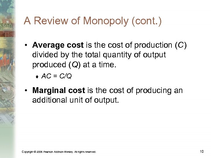 A Review of Monopoly (cont. ) • Average cost is the cost of production