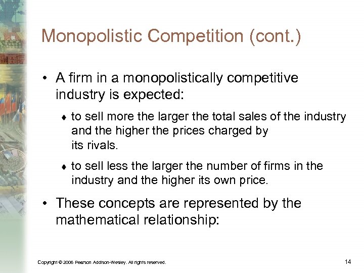 Monopolistic Competition (cont. ) • A firm in a monopolistically competitive industry is expected: