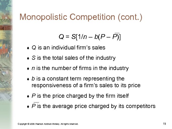 Monopolistic Competition (cont. ) Q = S[1/n – b(P – P)] ¨ Q is