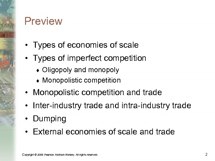 Preview • Types of economies of scale • Types of imperfect competition Oligopoly and