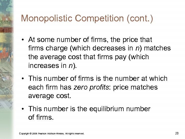 Monopolistic Competition (cont. ) • At some number of firms, the price that firms