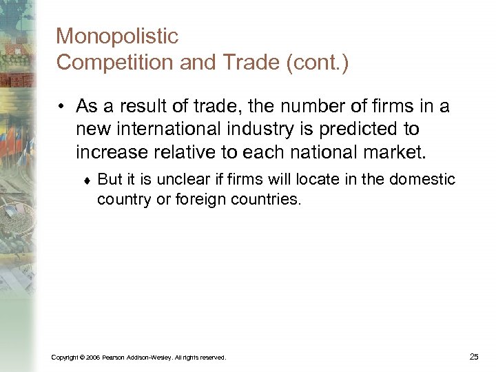 Monopolistic Competition and Trade (cont. ) • As a result of trade, the number