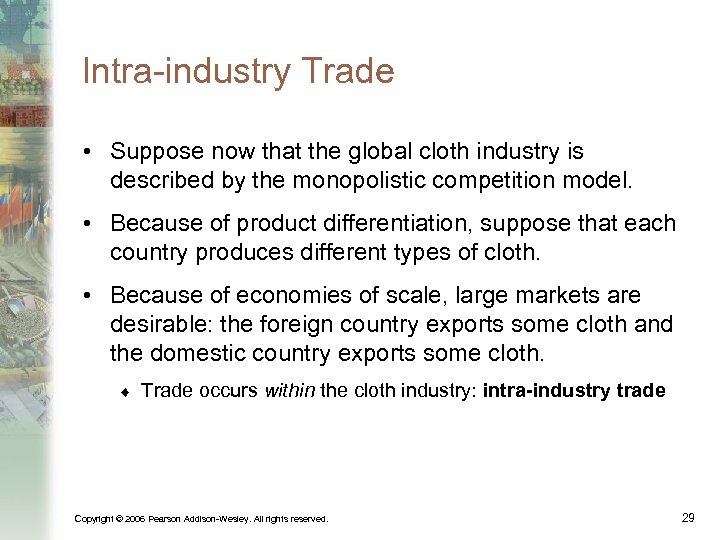 Intra-industry Trade • Suppose now that the global cloth industry is described by the