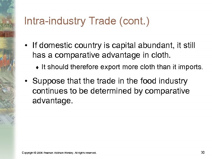 Intra-industry Trade (cont. ) • If domestic country is capital abundant, it still has