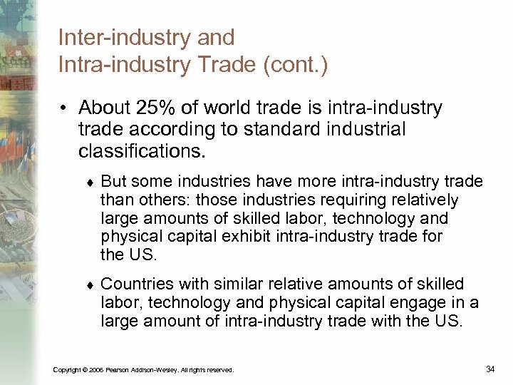 Inter-industry and Intra-industry Trade (cont. ) • About 25% of world trade is intra-industry