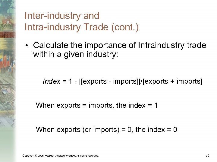 Inter-industry and Intra-industry Trade (cont. ) • Calculate the importance of Intraindustry trade within