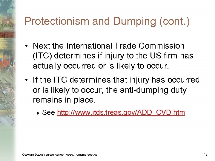 Protectionism and Dumping (cont. ) • Next the International Trade Commission (ITC) determines if