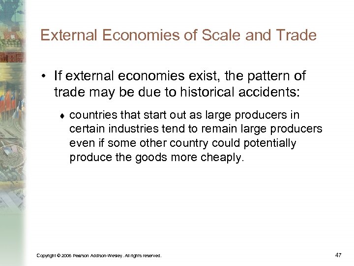 External Economies of Scale and Trade • If external economies exist, the pattern of