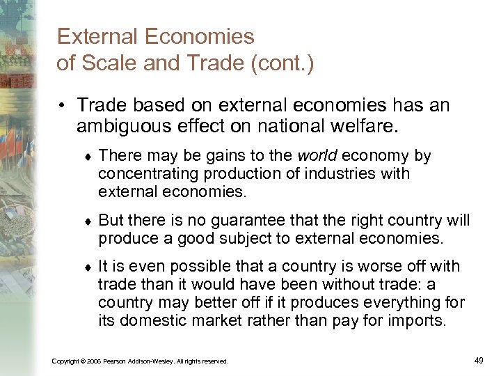 External Economies of Scale and Trade (cont. ) • Trade based on external economies