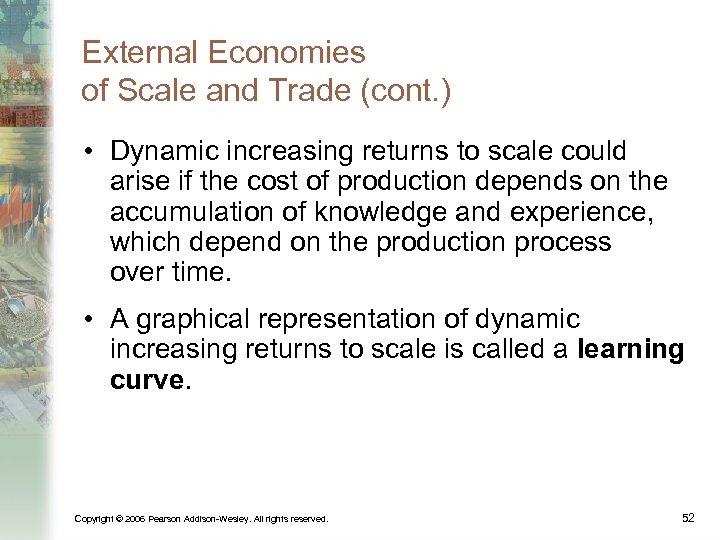 External Economies of Scale and Trade (cont. ) • Dynamic increasing returns to scale